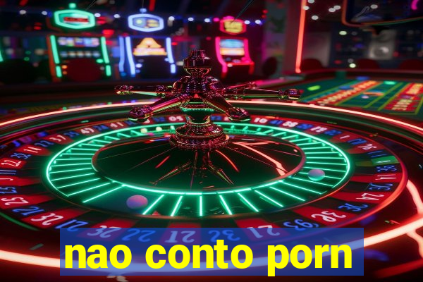 nao conto porn